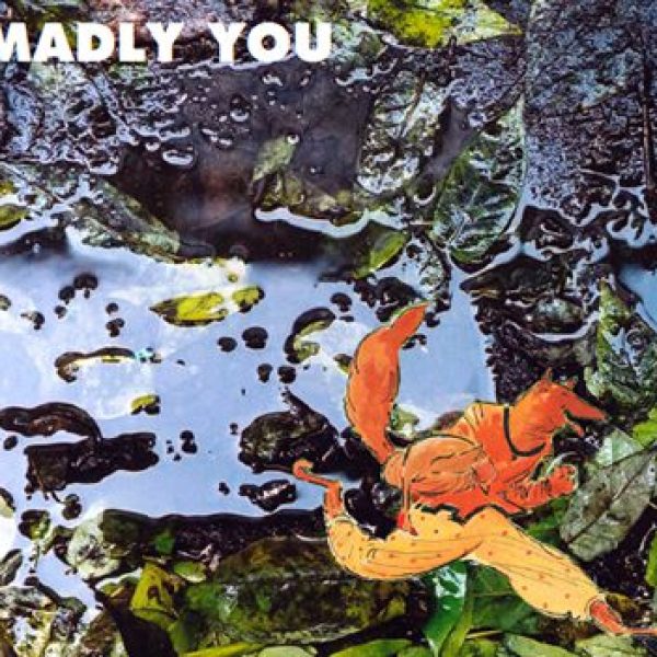 madly you